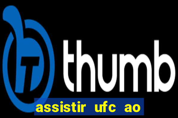 assistir ufc ao vivo futemax